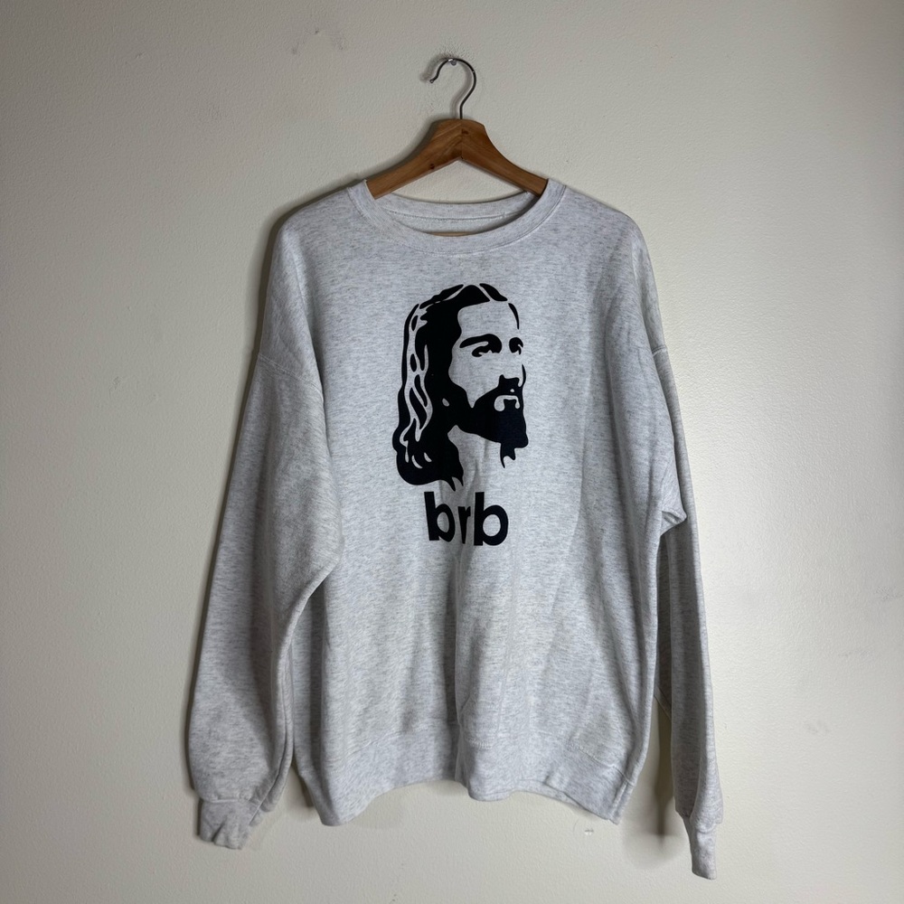 Jesus BRB Crewneck Sweatshirt pullover cozy fleeced size XXL
